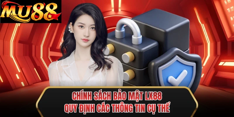 chinh sach bao mat mu88 quy dinh cac thong tin cu the
