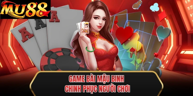 game bai mau binh chinh phuc nguoi choi